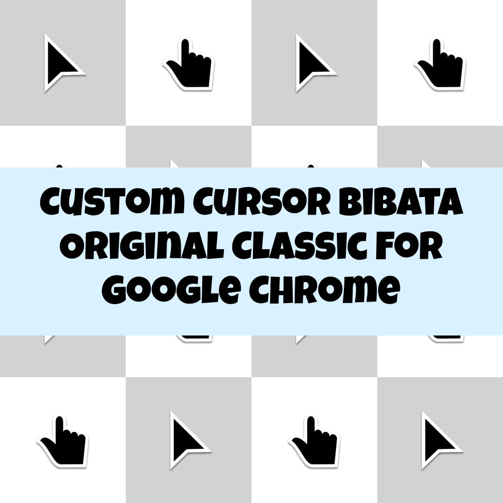 Custom Cursor Bibata Original Classic For Google Chrome